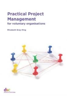 Practical Project Management : for voluntary organisations