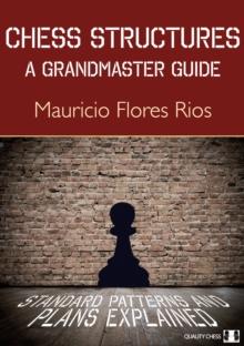 Chess Structures : A Grandmaster Guide