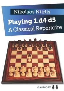 Playing 1.d4 d5 : A Classical Repertoire