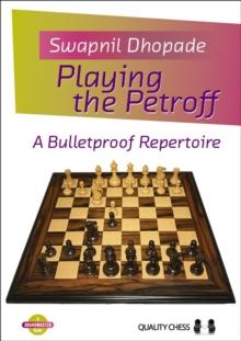 Playing the Petroff : A Bulletproof Repertoire