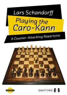 Playing the Caro-Kann : A Counter-Attacking Repertoire