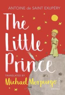 The Little Prince : A new translation by Michael Morpurgo