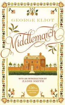 Middlemarch : The 150th Anniversary Edition introduced by Zadie Smith