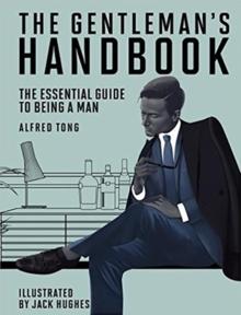 The Gentleman's Handbook : The Essential Guide to Being a Man