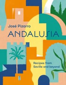 Andalusia : Recipes from Seville and Beyond