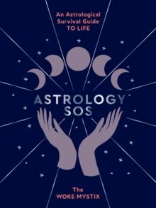 Astrology SOS : An Astrological Survival Guide to Life