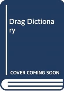 The Drag Dictionary : An Illustrated Glossary of Fierce Queen Slang