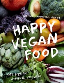 Happy Vegan Food : Fast, Fresh, Simple Vegan