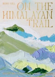 On the Himalayan Trail : Recipes and Stories from Kashmir to Ladakh