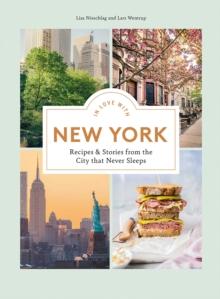 In Love with New York : Recipes and Stories from the City That Never Sleeps