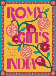 Romy Gill's India : Recipes from Home