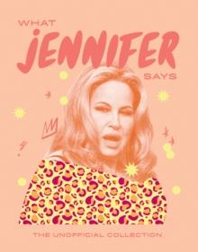 What Jennifer Says : The Unofficial Collection