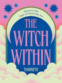 The Witch Within : Discover The Type of Witch You Are