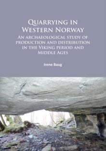 Quarrying in Western Norway : An archaeological study of production and distribution in the Viking period and Middle Ages