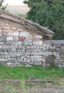 Working with the Past: Towards an Archaeology of Recycling