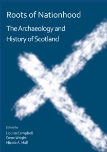 Roots of Nationhood: The Archaeology and History of Scotland