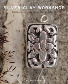 Silver Clay Workshop : Getting Started in Silver Clay Jewellery