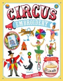 Circus Embroidery : More Than 200 Motifs to Stitch!