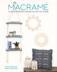 Macrame : Contemporary Projects for the Home