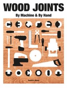 Wood Joints by Machine & by Hand