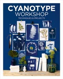 Cyanotype Workshop : Techniques & Projects