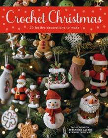 Crochet Christmas : 25 Festive Decorations to Make