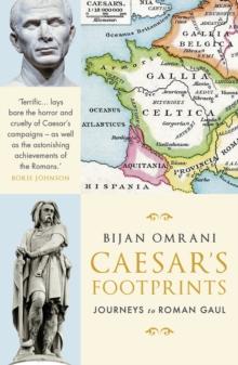 Caesar's Footprints : Journeys to Roman Gaul