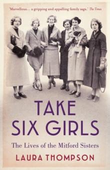 Take Six Girls : The Lives of the Mitford Sisters