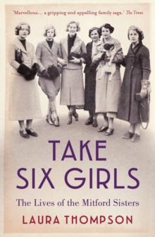 Take Six Girls : The Lives of the Mitford Sisters