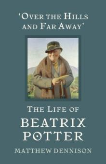 Over the Hills and Far Away : The Life of Beatrix Potter