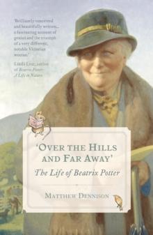 Over the Hills and Far Away : The Life of Beatrix Potter