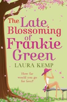 The Late Blossoming of Frankie Green : A hilarious romantic comedy