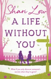 A Life Without You : An absolutely emotional page-turner and you won't be able to put down!