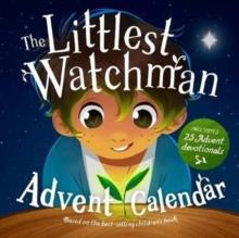 The Littlest Watchman - Advent Calendar : Includes 25 Family Devotionals