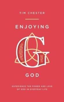 Enjoying God : Experience The Power And Love Of God In Everyday Life