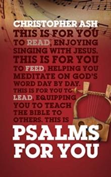 Psalms For You : How to pray, how to feel and how to sing