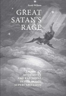 Great Satan's rage : American negativity and rap/metal in the age of supercapitalism