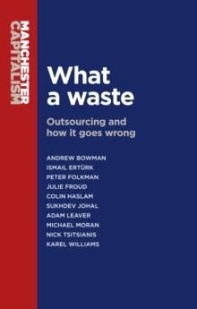 What a waste : Outsourcing and how it goes wrong