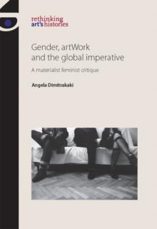 Gender, Artwork and the Global Imperative : A Materialist Feminist Critique