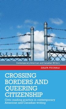 Crossing Borders and Queering Citizenship : Civic Reading Practice in Contemporary American and Canadian Writing