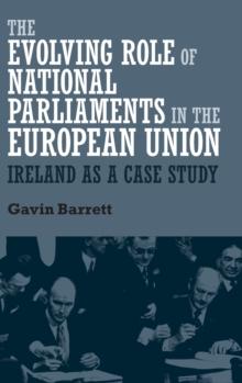 The Evolving Role of National Parliaments in the European Union : Ireland as a Case Study