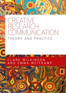 Creative research communication : Theory and practice