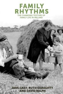 Family rhythms : The changing textures of family life in Ireland