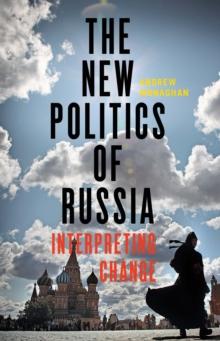 The new politics of Russia : Interpreting change