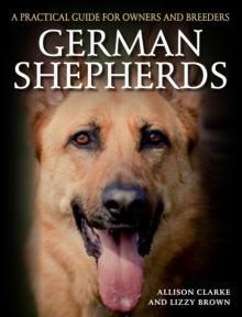 German Shepherds : A Practical Guide for Owners and Breeders