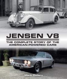 Jensen V8 : The Complete Story of the American-Powered Cars