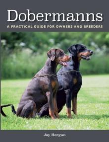 Dobermanns : A Practical Guide for Owners and Breeders