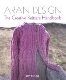 Aran Design : The Creative Knitter's Handbook