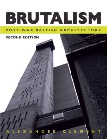 Brutalism : Post-War British Architecture, Second Edition