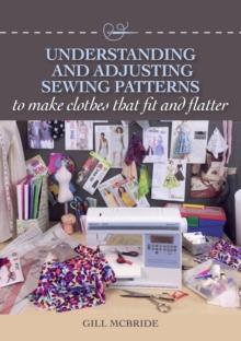 Understanding and Adjusting Sewing Patterns : to make clothes that fit and flatter